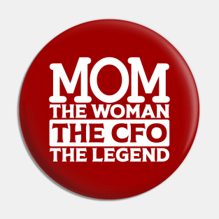 Mom The Woman The CFO The Legend Pin