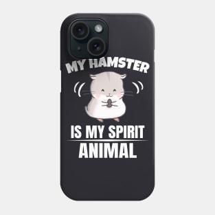 My Hamster is my Spirit Animal Phone Case