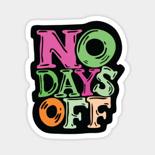 No Days Off - typography illustration Magnet