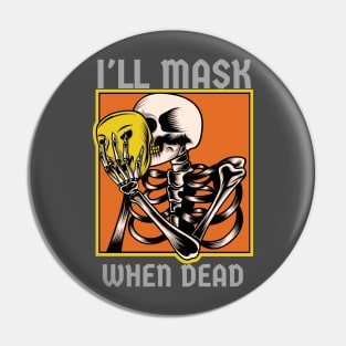 I'll mask when dead Pin