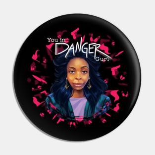 You in danger Gurl Classic Pin