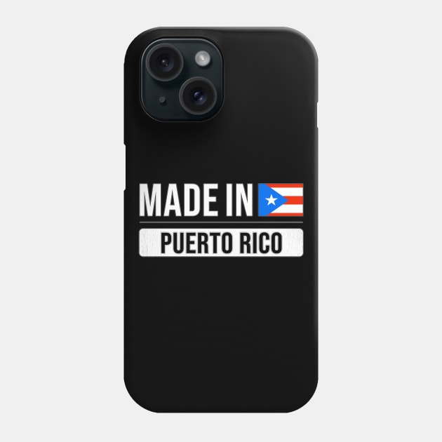 Made In Puerto Rico - Gift for Puerto Rican With Roots From Puerto Rico Phone Case by Country Flags