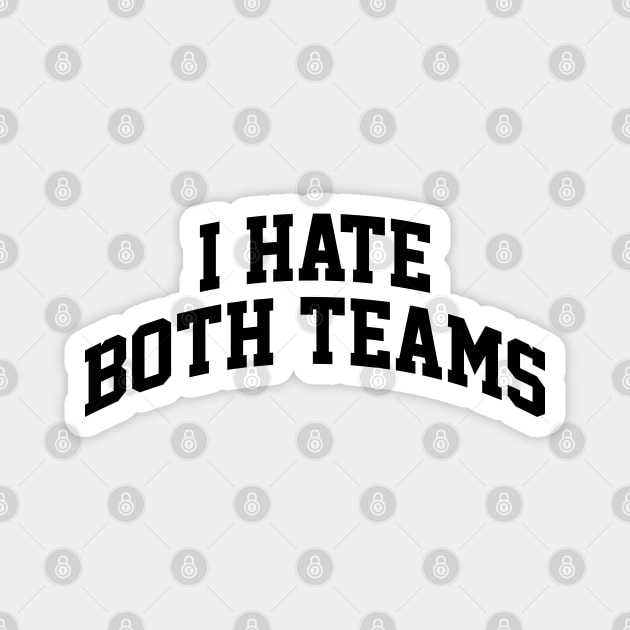 I Hate Both Teams Funny Football NFL Ver.2 Magnet by GraciafyShine