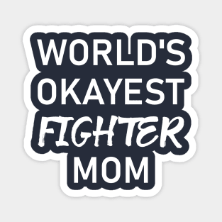 Woman Kickboxer Girl Kickboxer - World's Okayest Fighter Mom Magnet