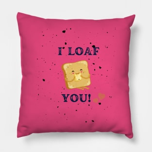 I Loaf You Pillow