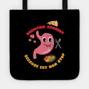 Bariatric Surgery because eat non stop Tote