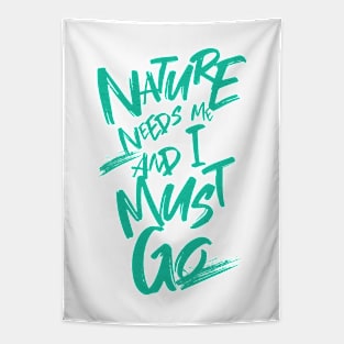 Nature Needs Me I Must Go Quote Motivational Inspirational Tapestry