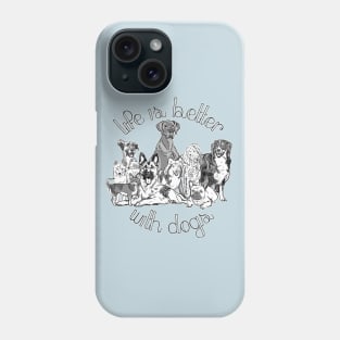 Life is Better with Dogs (2) Phone Case