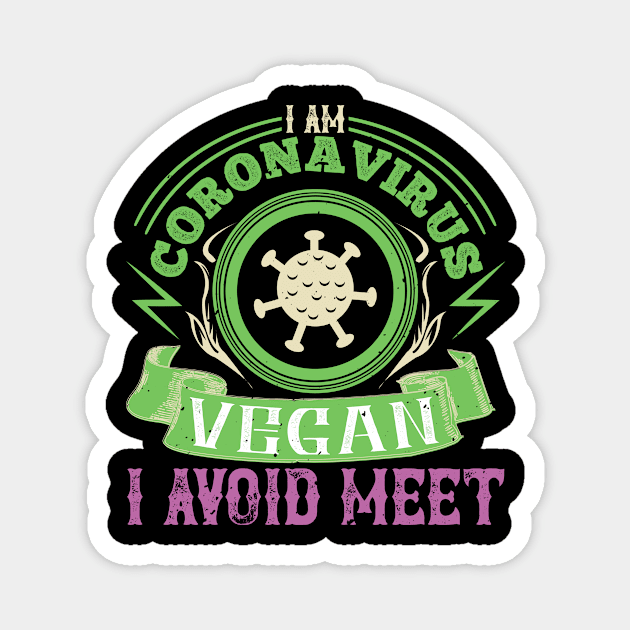 I Am Coronavirus Vegan, I Avoid Meet Magnet by HelloShirt Design