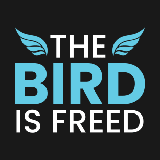 The bird is freed T-Shirt