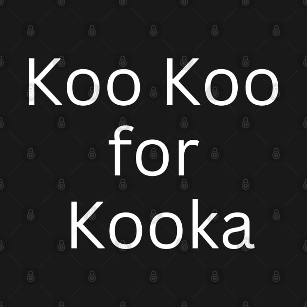 Koo Koo for KOOKA by CasualTeesOfFashion