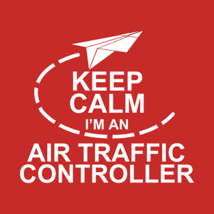 Keep Calm I'm an Air Traffic Controller T-Shirt