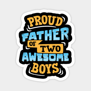 Proud Father Of Two Awesome Boys Magnet