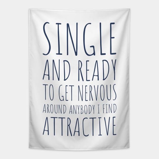 Single and Ready to Get Nervous Around Anybody I Find Attractive - 2 Tapestry by NeverDrewBefore