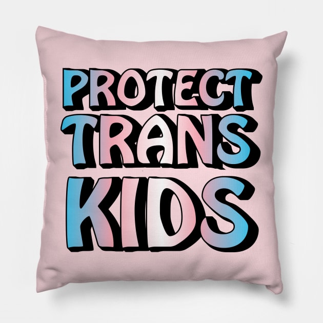 Protect Trans Kids Pillow by elizabethtruedesigns