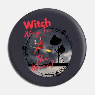 Witch Way To The Wine - Halloween Pin