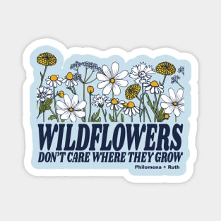 Wildflowers Don't Care Where They Grow Magnet