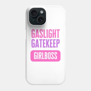 Gaslight Gatekeep Girlboss Phone Case