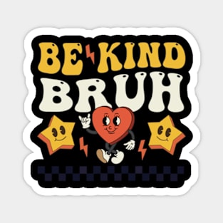 Be Kind Bruh Anti Bullying Kindness Orange Unity Day Magnet