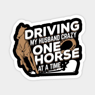 Driving My Husband Crazy One Horse At A Time Magnet