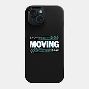 Just keep moving forward Phone Case