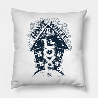 home is where the love is Pillow