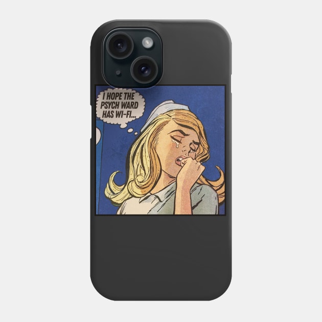 I Hope The Psych Ward Has Wi-Fi .... Phone Case by DankFutura