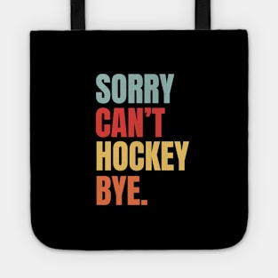 Sorry Cant Hockey Bye Retro Tote