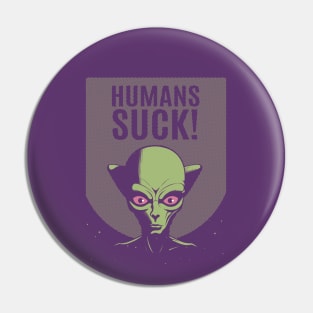 Humans SUCK! Pin