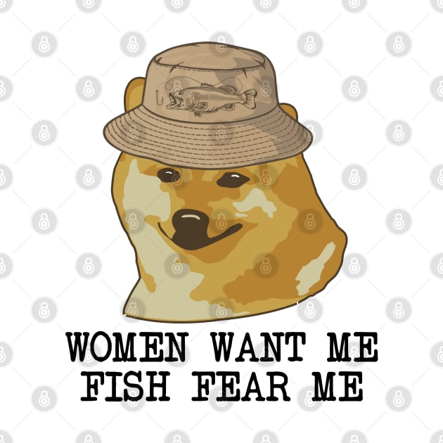 Women want me, Fish fear me I'm alone funny fishing design by alltheprints