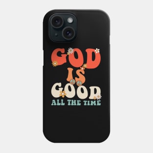 God is Good All The Time Phone Case