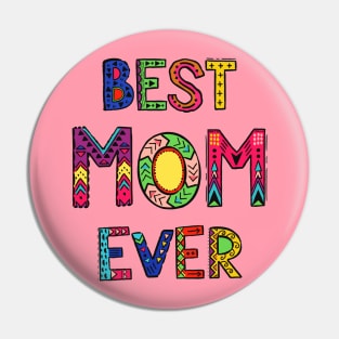 Best Mom Ever - Colorful Quote Artwork Pin