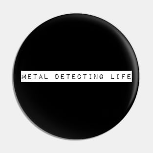 Metal detecting life Pin