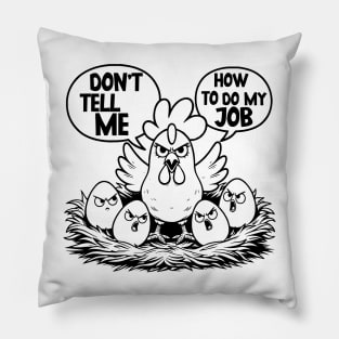 Don't Tell Me How To Do My Job Pillow