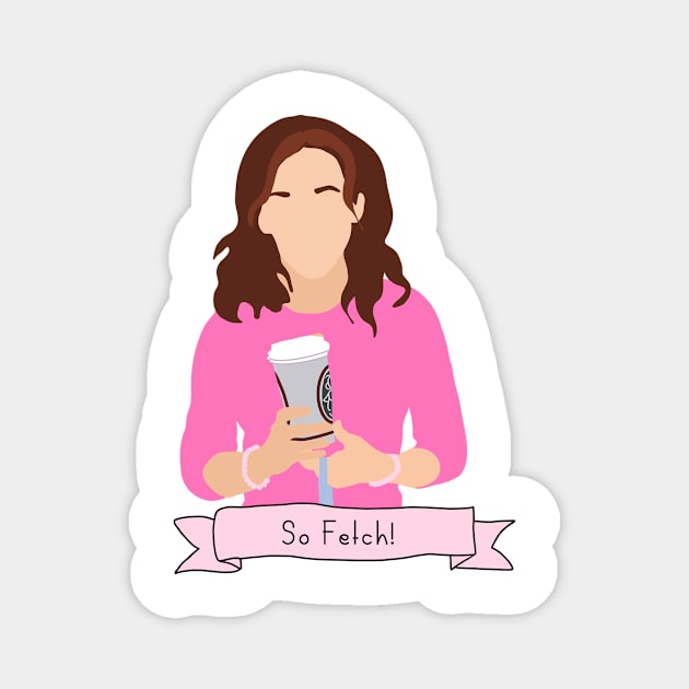 Mean Girls - so fetch Magnet by rachaelthegreat