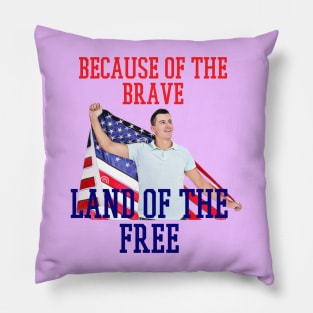 because of the brave land of the free Pillow