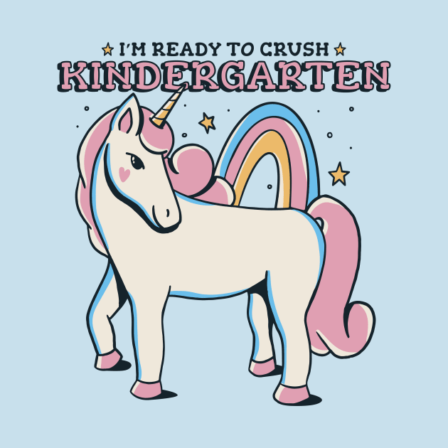 Ready to Crush Kindergarten Cute Unicorn Back to School by SLAG_Creative