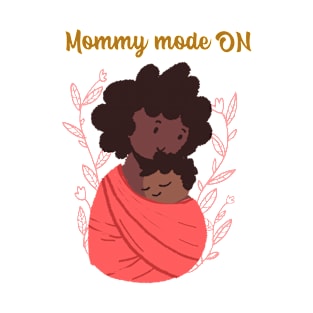 Mommy mode on T-Shirt
