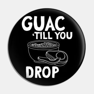 Guac till you drop Pin