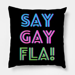 SAY GAY FLA! Pillow