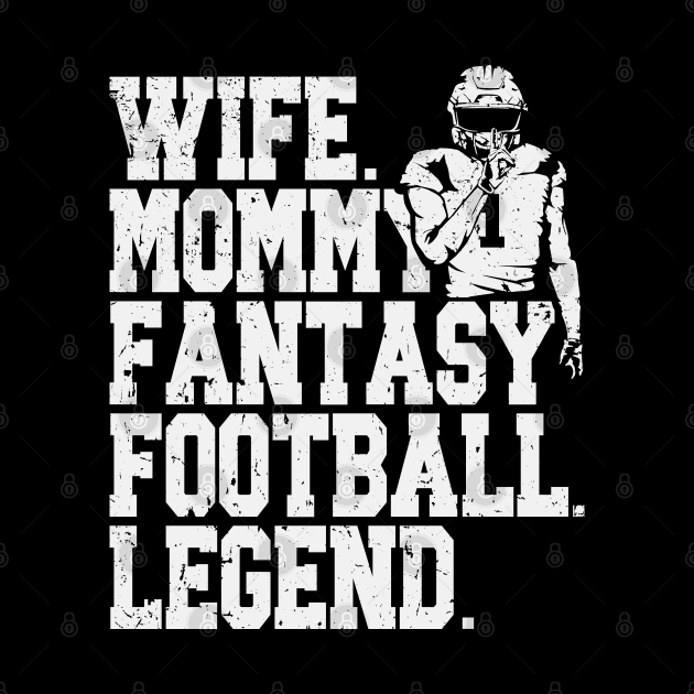 Fantasy Football Wife Mommy Legend by Etopix