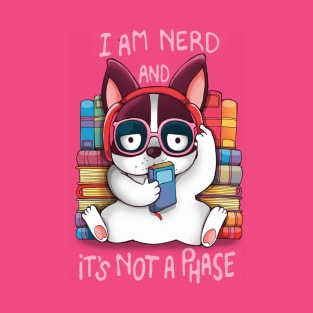 I'm Nerd and It's not a phase T-Shirt