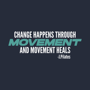Movement Heals - Pilates Quote - Pilates Lover T-Shirt