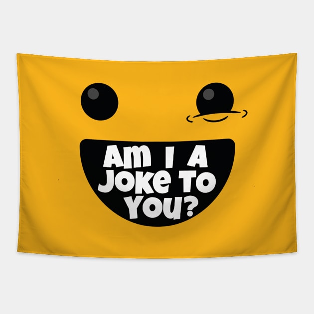 Am I A Joke To You (v1) Tapestry by bluerockproducts