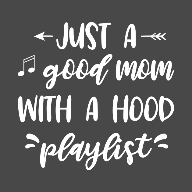 Just a good mom with a hood playlist by EmergentGear