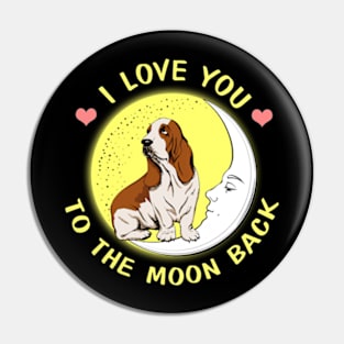 I Love You To The Moon And Back Basset Hound Pin