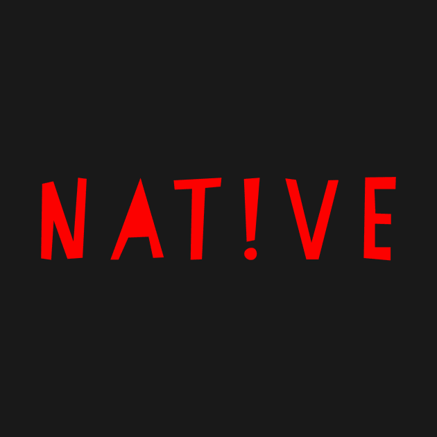 Native by MessageOnApparel