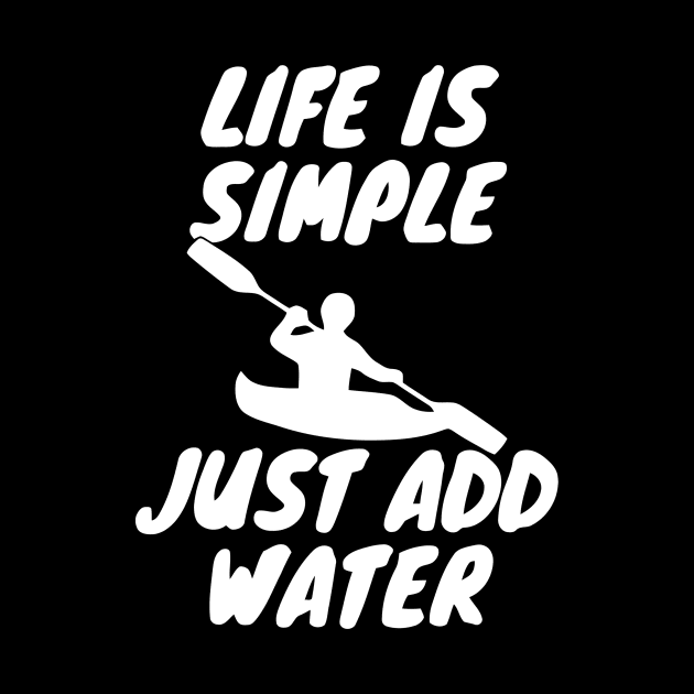 Life Is Simple Just Add Water by Ramateeshop