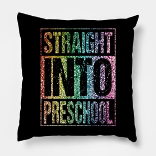 Straight Into Preschool T-Shirt Back To School Glitter Shirt Pillow