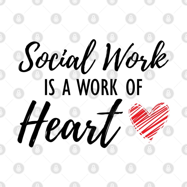 Social Worker - Social work is a work of heart by KC Happy Shop